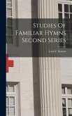 Studies Of Familiar Hymns Second Series Studies Of Familiar Hymns Second Series
