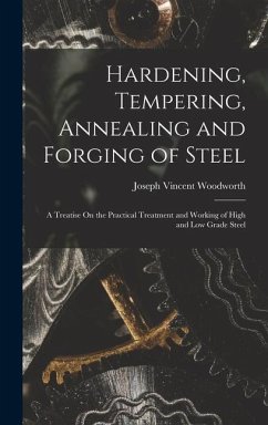 Hardening, Tempering, Annealing and Forging of Steel - Woodworth, Joseph Vincent