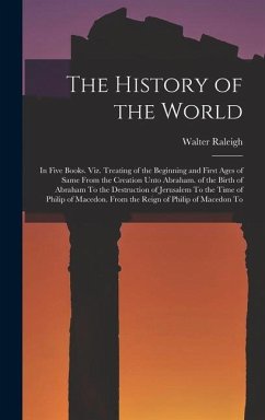 The History of the World - Raleigh, Walter