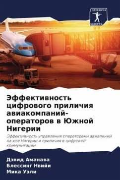 Jeffektiwnost' cifrowogo prilichiq awiakompanij-operatorow w Juzhnoj Nigerii - Amanawa, Däwid;Nwiji, Blessing;Uäli, Mika Jeffektiwnost' cifrowogo prilichiq awiakompanij-operatorow w Juzhnoj Nigerii - Amanawa, Däwid;Nwiji, Blessing;Uäli, Mika