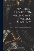 Practical Treatise On Milling And Milling Machines Practical Treatise On Milling And Milling Machines