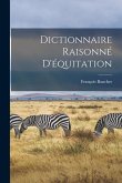 Dictionnaire Raisonné D'équitation