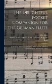 The Delightful Pocket Companion For The German Flute