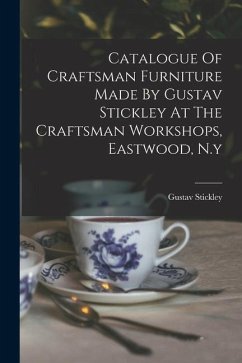 Catalogue Of Craftsman Furniture Made By Gustav Stickley At The Craftsman Workshops, Eastwood, N.y - Stickley, Gustav