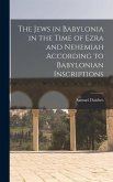 The Jews in Babylonia in the Time of Ezra and Nehemiah According to Babylonian Inscriptions