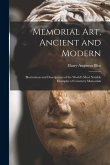 Memorial Art, Ancient and Modern: Illustrations and Descriptions of the World's Most Notable Examples of Cemetery Memorials