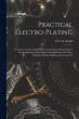 Practical Electro-plating: A Guide for... - Bild 1