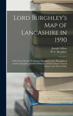 Lord Burghley's Map of Lancashire in 1590 - Gillow, Joseph; Burghley, W C