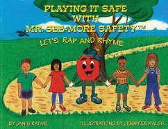 Playing It Safe With Mr. See-More Safety --- Let's Rap and Rhyme - Rafael, Janis P