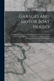 Garages and Motor Boat Houses: Comprising a Large Number of Designs for Both Private and Commercial Buildings ... Contributed by Architects From Diff
