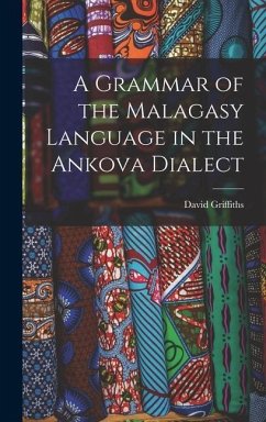 A Grammar of the Malagasy Language in the Ankova Dialect - Griffiths, David