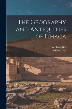 The Geography and Antiquities of Ithaca - Gell, William; Tompkins, T. W.