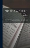 Arabic Simplified: A Practical Grammar of Written Arabic in 200 Lessons: With Exercises, Test-papers and Reading-book