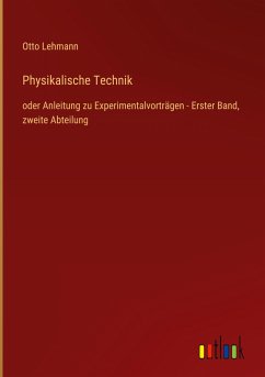 Physikalische Technik - Lehmann, Otto