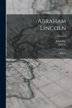 Cover Abraham Lincoln: A History; Volume 2