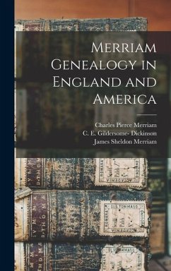 Merriam Genealogy in England and America - Pope, Charles Henry; Merriam, Charles Pierce; Dickinson, C E Gildersome