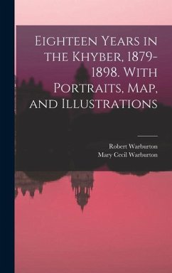 Eighteen Years in the Khyber, 1879-1898. With Portraits, map, and Illustrations - Warburton, Robert; Warburton, Mary Cecil