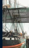 &quote;Old Times in the Colonies,&quote;