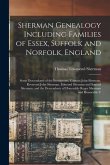 Sherman Genealogy Including Families of Essex, Suffolk and Norfolk, England: Some Descendants of the Immigrants, Captain John Sherman, Reverend John S