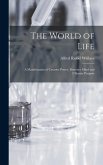 The World of Life; a Manifestation of Creative Power, Directive Mind and Ultimate Purpose