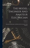 The Model Engineer And Amateur Electrician: A Journal Of Mechanics And Electricity For Amateurs And Students; Volume 6