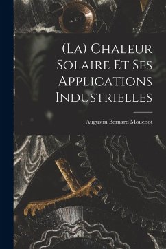 Cover (La) Chaleur Solaire Et Ses Applications Industrielles