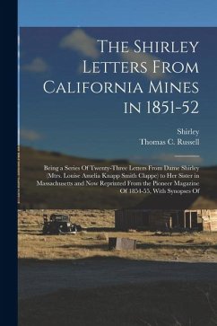 The Shirley Letters From California Mines in 1851-52 - Shirley; Russell, Thomas C