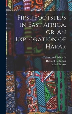 First Footsteps in East Africa, or, An Exploration of Harar - Burton, Richard F; Burton, Isabel