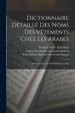 Dictionnaire détaillé des noms des vêtements chez les Arabes; ouvrage couronné et publié par la Troi