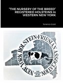 &quote;THE NURSERY OF THE BREED&quote; REGISTERED HOLSTEINS In WESTERN NEW YORK