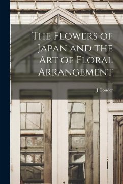 The Flowers of Japan and the art of Floral Arrangement - Conder, J.