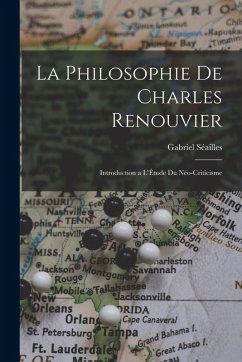 La Philosophie de Charles Renouvier - Séailles, Gabriel