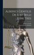 Alberici Gentilis De Iure Belli Libri... - Bild 1