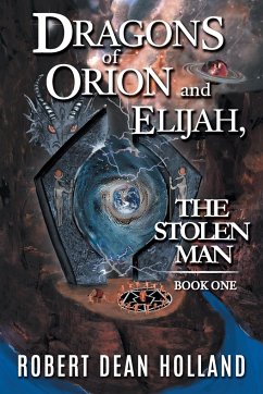 Dragons of Orion and Elijah, the Stolen Man - Holland, Robert Dean