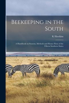 Beekeeping in the South; a Handbook on Seasons, Methods and Honey Flora of the Fifteen Southern States - Hawkins, K.