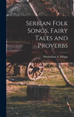 Serbian Folk Songs, Fairy Tales and Proverbs - Maximilian a. (Maximilian August), Mügg