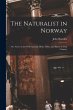 The Naturalist in Norway: Or, Notes on... - Bild 1