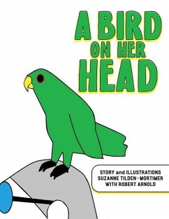 A Bird on Her Head - Arnold, Robert; Tilden-Mortimer, Suzanne