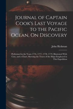Journal of Captain Cook's Last Voyage to the Pacific Ocean, On Discovery: Performed in the Years 1776, 1777, 1778, 1779. Illustrated With Cuts, and a - Rickman, John