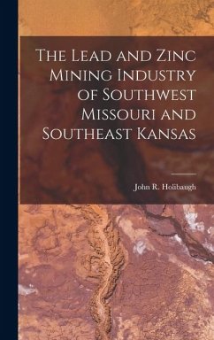 Cover The Lead and Zinc Mining Industry of Southwest Missouri and Southeast Kansas