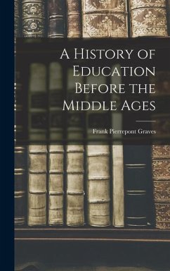 A History of Education Before the Middle Ages - Graves, Frank Pierrepont