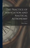 The Practice of Navigation and Nautical Astronomy