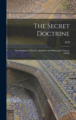 The Secret Doctrine; the Synthesis of Science, Religion and Philosophy Volume INDX - Blavatsky, H P