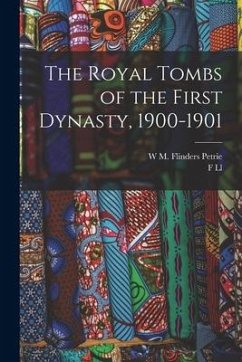The Royal Tombs of the First Dynasty, 1900-1901 - Petrie, W. M. Flinders; Griffith, F. Ll