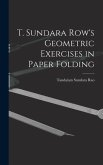 T. Sundara Row's Geometric Exercises in Paper Folding