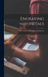 Engraving Metals: With Numerous... - Bild 1
