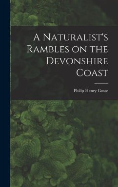 A Naturalist's Rambles on the Devonshire Coast - Gosse, Philip Henry