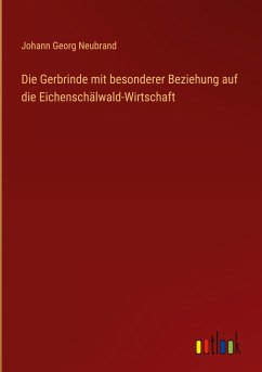 Die Gerbrinde mit besonderer Beziehung auf die Eichenschälwald-Wirtschaft