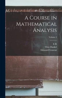 A Course in Mathematical Analysis; Volume 2 - Goursat, Edouard; Dunkel, Otto; Hedrick, E R