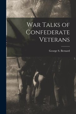 War Talks of Confederate Veterans - Bernard, George S.